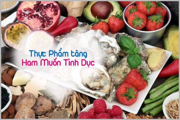 CÁCH TĂNG HAM MUỐN TÌNH DỤC CHO PHÁI MẠNH BẰNG THỰC PHẨM TỰ NHIÊN
