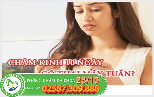 Trễ kinh 10 ngày thì thai được bao nhiêu tuần?